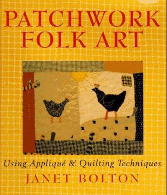 Patchwork Folk Art: Using Applique & Quilting T... 0806913207 Book Cover