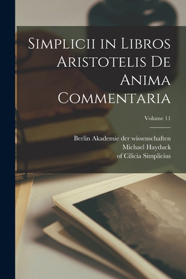 Simplicii in libros Aristotelis De anima commen... [Latin] 1018200460 Book Cover