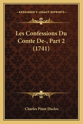 Les Confessions Du Comte De-, Part 2 (1741) [French] 1165899965 Book Cover
