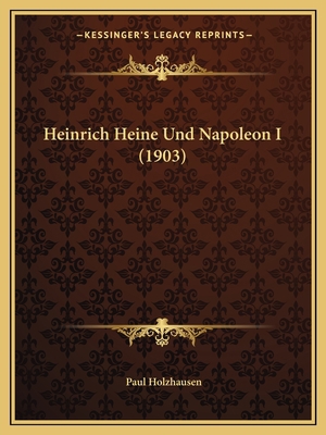 Heinrich Heine Und Napoleon I (1903) 1164666975 Book Cover