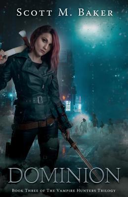 Dominion: The Vampire Hunters Trilogy Book III 0996312161 Book Cover