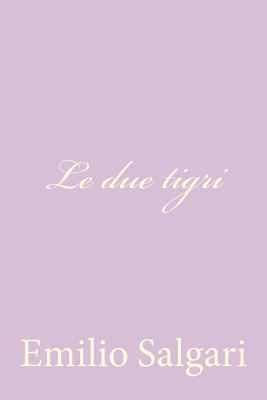 Le due tigri [Italian] 1477629858 Book Cover