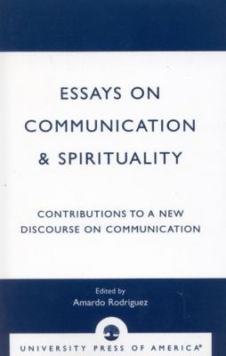 Essays on Communication & Spirituality: Contrib... 0761820795 Book Cover