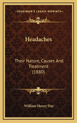 Headaches: Their Nature, Causes And Treatment (... 1165510537 Book Cover