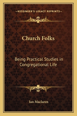 Church Folks: Being Practical Studies in Congre... 1162638397 Book Cover