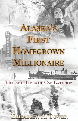 Alaska's First Homegrown Millionaire 1594330395 Book Cover