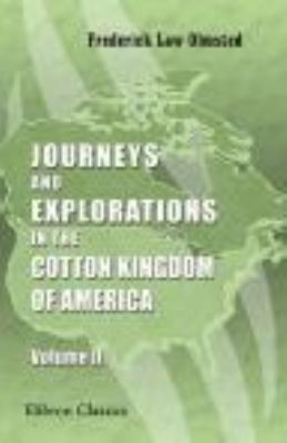 Journeys and Explorations in the Cotton Kingdom... 0543721523 Book Cover