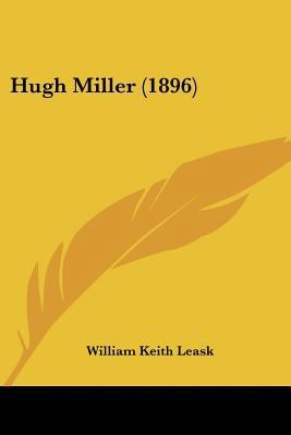 Hugh Miller (1896) 0548883386 Book Cover