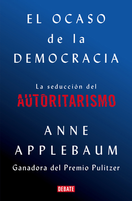 El Ocaso de la Democracia: La Seducción del Aut... [Spanish] 8418056584 Book Cover