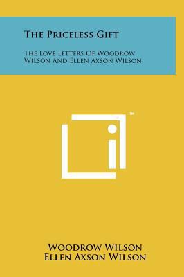 The Priceless Gift: The Love Letters of Woodrow... 1258062402 Book Cover