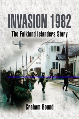 Invasion 1982: The Falkland Islanders Story 1844155188 Book Cover