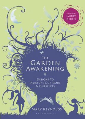The Garden Awakening: Designs to nurture our la... 085784315X Book Cover