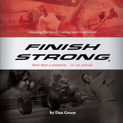Finish Strong Lib/E: Amazing Stories of Courage... B08ZB919R7 Book Cover