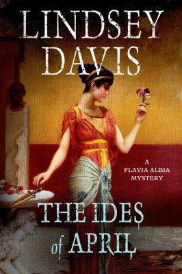 The Ides of April: A Flavia Albia Mystery 1250048559 Book Cover