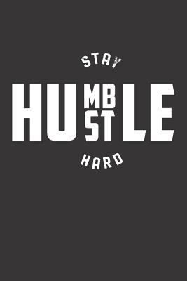 Paperback Stay Humble Hustle Hard : Motivational Journal 110 Pages, Lined, 6 X 9 Book