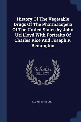 History Of The Vegetable Drugs Of The Pharmacop... 1377139263 Book Cover