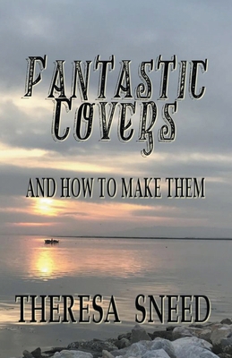 Fantastic Covers and How to Make Them B0D11BQM37 Book Cover