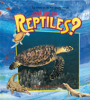 ¿Qué Son Los Reptiles? (What Is a Reptile?) [Spanish] 0778787621 Book Cover