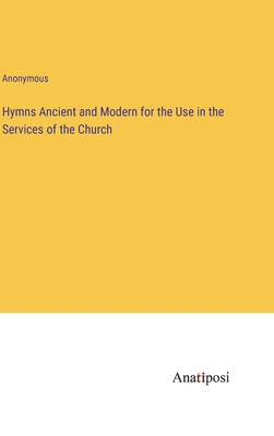 Hymns Ancient and Modern for the Use in the Ser... 3382831325 Book Cover