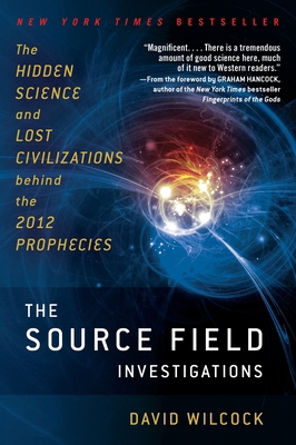 The Source Field Investigations: The Hidden Sci... 0452297974 Book Cover