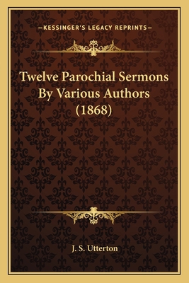 Twelve Parochial Sermons By Various Authors (1868) 1165787830 Book Cover