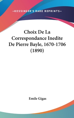 Choix de La Correspondance Inedite de Pierre Ba... [French] 1162553804 Book Cover