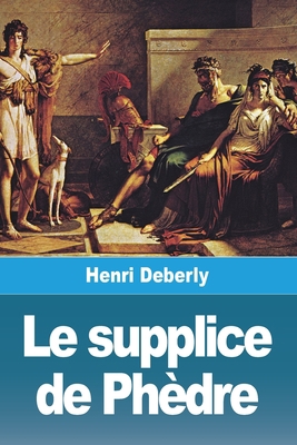 Le supplice de Phèdre [French] 3988812560 Book Cover