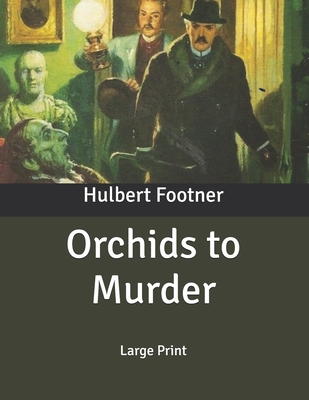 Orchids to Murder: Large Print B086PMZX9Q Book Cover