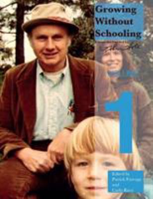 Growing Without Schooling: The Complete Collect... 0985400242 Book Cover