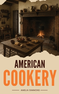 American Cookery: The First Cookbook Born from ... 1667305743 Book Cover