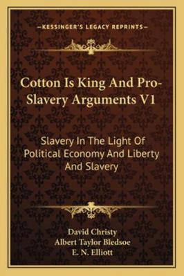 Cotton Is King And Pro-Slavery Arguments V1: Sl... 1162979615 Book Cover