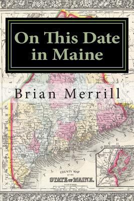 On This Date in Maine 1499758596 Book Cover
