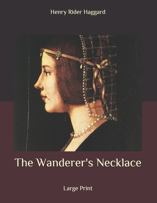 The Wanderer's Necklace: Large Print B08B325JNP Book Cover