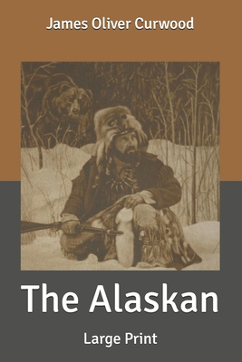 The Alaskan: Large Print B086PMNBQN Book Cover