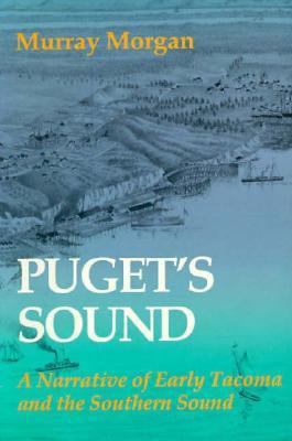 Puget's Sound: A Narrative of Early Tacoma and ... 0295958421 Book Cover