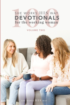 100 She Works His Way Devotionals for the Worki... 0996400990 Book Cover