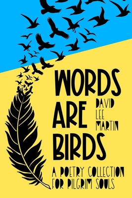 Words Are Birds: A Poetry Collection For Pilgri... B093B4PB8R Book Cover