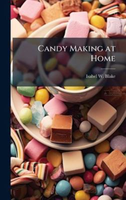 Candy Making at Home 1023970651 Book Cover