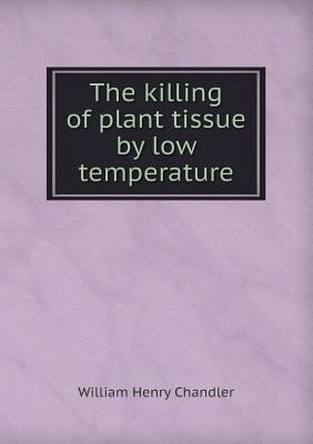 The Killing of Plant Tissue by Low Temperature 5518427492 Book Cover