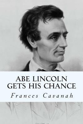 Abe Lincoln Gets His Chance 1500554286 Book Cover