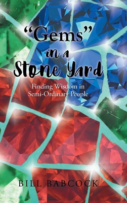 "Gems" in a Stone Yard: Finding Wisdom in Semi-... 1662409400 Book Cover