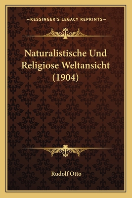 Naturalistische Und Religiose Weltansicht (1904) 1168101204 Book Cover