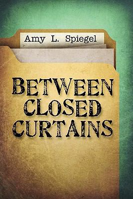 Between Closed Curtains 1451208499 Book Cover