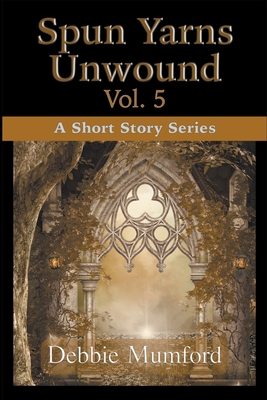 Spun Yarns Unwound Volume 5: A Short Story Series 1956057242 Book Cover