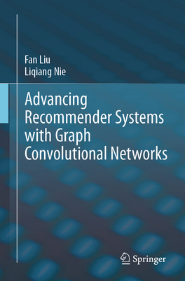 Advancing Recommender Systems with Graph Convol... 3031850920 Book Cover