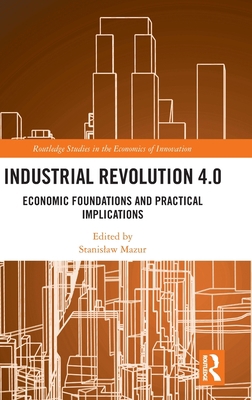 Industrial Revolution 4.0: Economic Foundations... 1032205636 Book Cover