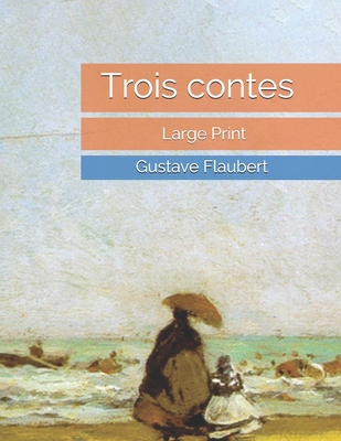 Trois contes: Large Print [French] 1698335997 Book Cover