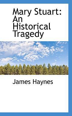 Mary Stuart: An Historical Tragedy 0559752970 Book Cover