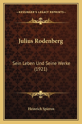 Julius Rodenberg: Sein Leben Und Seine Werke (1... [German] 1167496205 Book Cover