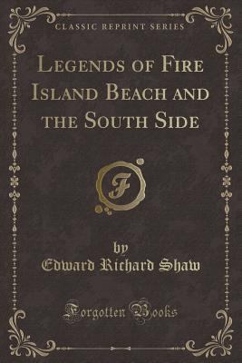 Legends of Fire Island Beach and the South Side... 1333199740 Book Cover